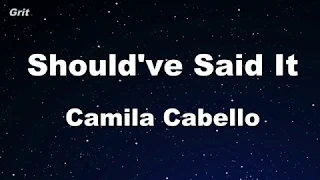 Karaoke♬ Should've Said It - Camila Cabello 【No Guide Melody】 Instrumental