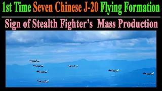 First Time Seven Chinese J-20 Flying Formation, Sign of Stealth Fighter mass production in China