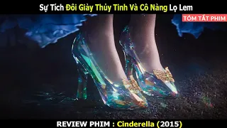 Sự Tích Đôi Giày Thủy Tinh Của Cô Nàng Lọ Lem | Review Phim: Cinderella | Linh San Review