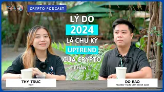 [Crypto Podcast] Lý do 2024 sẽ là năm uptrend của thị trường Crypto (Phần 1) | Trade Coin Chiến Lược