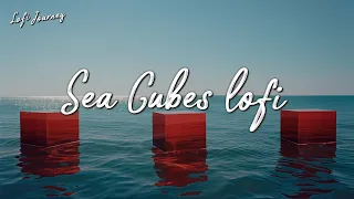 Sea Cube Lofi | Lofi Music for Work, Relax, Study