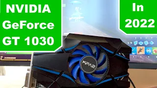 The NVidia GT 1030 in 2022