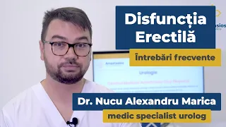 Disfuncția Erectilă - Întrebări frecvente cu Dr. Nucu Marica