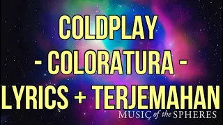 Coldplay - Coloratura (Lyrics + Terjemahan Bahasa Indonesia)