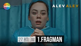 Alev Alev 27.Bölüm 1.Fragman | "Beni kalbimde sensiz bırakma..."