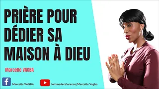 PRIÈRE POUR DÉDIER SA MAISON À DIEU / Marcelle VAGBA