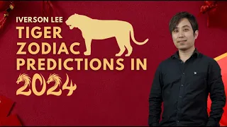 2024 Zodiac Signs Predictions: Tiger [Iverson Lee]