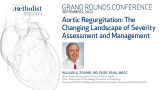 Grand Rounds Aortic Regurgitation with William Zoghbi, MD , 9.1.2022