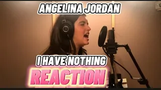 ANGELINA JORDAN -I HAVE NOTHING REACTION #singer #angelinajordanreaction #angelinajordan #vocals