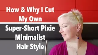 How & Why I Cut My Own Super Short Pixie Minimalist Hair Style Tutorial #chemohair #chemohaircut