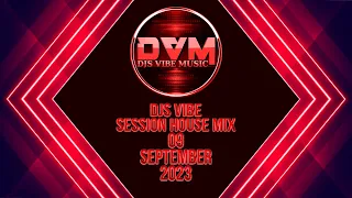 Djs Vibe - Session House Mix 09 (September 2023)