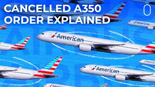 Why Did American Airlines Cancel Its Airbus A350 Order?