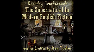 The Supernatural in Modern English Fiction by Dorothy Scarborough Part 1/2 | Full Audio Book