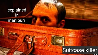 suitcase killer (2022)Explained  in Manipuri