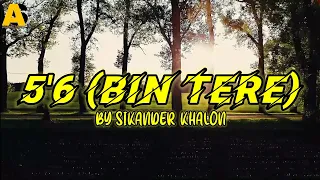 Sikander Kahlon - 5'6" (Bin Tere) | Lyrical Video | Album Stack