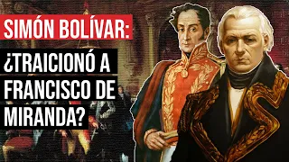 La Historia de Francisco de Miranda: ¿Fue Traicionado por Bolívar?