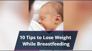 10 Tips to Lose weight while Breast Feeding