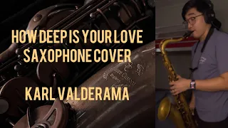 How Deep Is Your Love Tenor Saxophone Cover - Karl Valderama