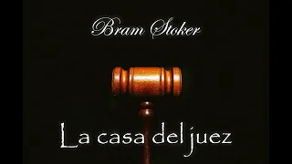 La casa del juez - Audiolibro de Bram Stoker - Narrado