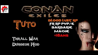 Tuto Conan Exiles Serveur Blood Lust RP –14--Thrall War Dungeon Mod