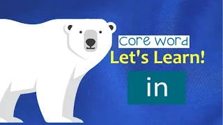 Let's Learn! Core Word "In"