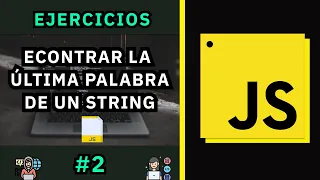 2- Encontrar la última PALABRA de un String 📝, usando JavaScript🟡⚫