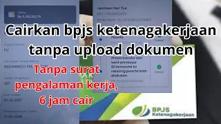 Cara cairkan bpjs ketenagakerjaan online tanpa upload dokumen ✓ tanpa surat pengalaman kerja