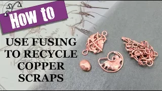 How to use Fusing to Recycle Copper Scraps