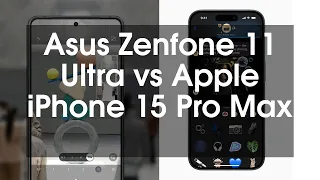 Asus Zenfone 11 Ultra vs Apple iPhone 15 Pro Max
