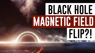 Black Holes in Space! Black hole spotted as it experienced magnetic pole reversal!