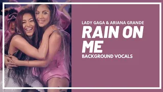 Rain On Me - Lady Gaga, Ariana Grande (Background Vocals)