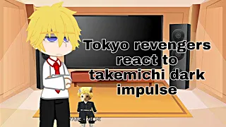 Tokyo revengers react to takemichi dark impulse •Blyntsimpx•