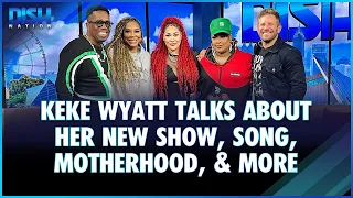 Keke Wyatt Talks About Her New Show, Song, Motherhood, & More!