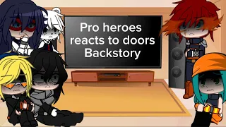 °Pro heroes reacts to doors backstory {Seek pt:1}°