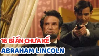 Tổng thống vĩ đại Abraham Lincoln và những bí mật cuộc đời chưa kể
