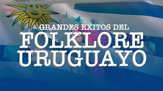 Grandes Exitos del FOLKLORE URUGUAYO