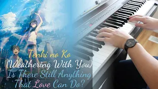 Tenki no Ko (Weathering With You) | Is There Still Anything That Love Can Do? | Piano Cover