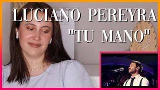 FIRST TIME HEARING Luciano Pereyra "Tu Mano" | Reaction Video