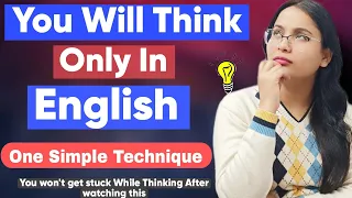 My mind goes blank when i think English |Think only in English