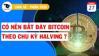 Có Nên Bắt Đáy Bitcoin Theo Chu Kỳ Halving?