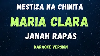 MARIA CLARA ( MESTIZA NA CHINITA ) - JANAH RAPAS -  ( KARAOKE VERSION )