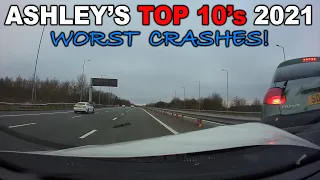 Ashley's Dashcam Top 10's 2021 | Worst Crashes!