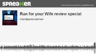 Run for your Wife review special (made with Spreaker)