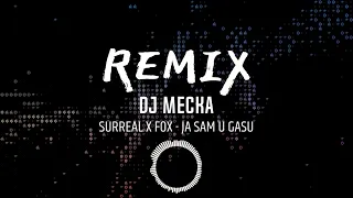 SURREAL X FOX - JA SAM U GASU (REMIX) BY DJ MECKA