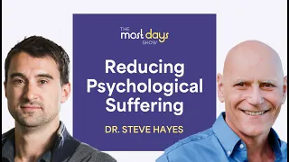 Dr. Steve Hayes on Reducing Psychological Suffering