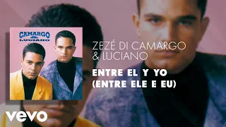 Zezé Di Camargo & Luciano - Entre El Y Yo (Entre Ele E Eu) (Áudio Oficial)