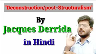 Deconstruction or post-Structulism theory by |Jacques Derrida| in Hindi, 2021.