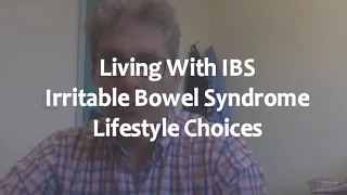 Living With IBS - Irritable Bowel Syndrome Lifestyle Choices