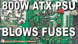 This 800W ATX PSU Blows the mains fuse when you power up. Can We Fix Repair The Power Supply?