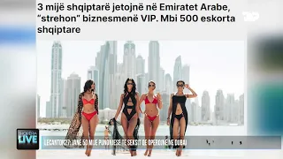 500 punonjëse seksi shqiptare në Dubai, gazetari: Janë të zhgënyer nga Shqipëria - Shqipëria Live